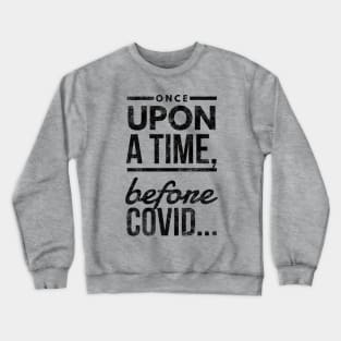 Before Covid II (blk text) Crewneck Sweatshirt